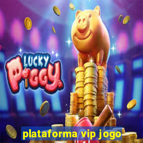 plataforma vip jogo